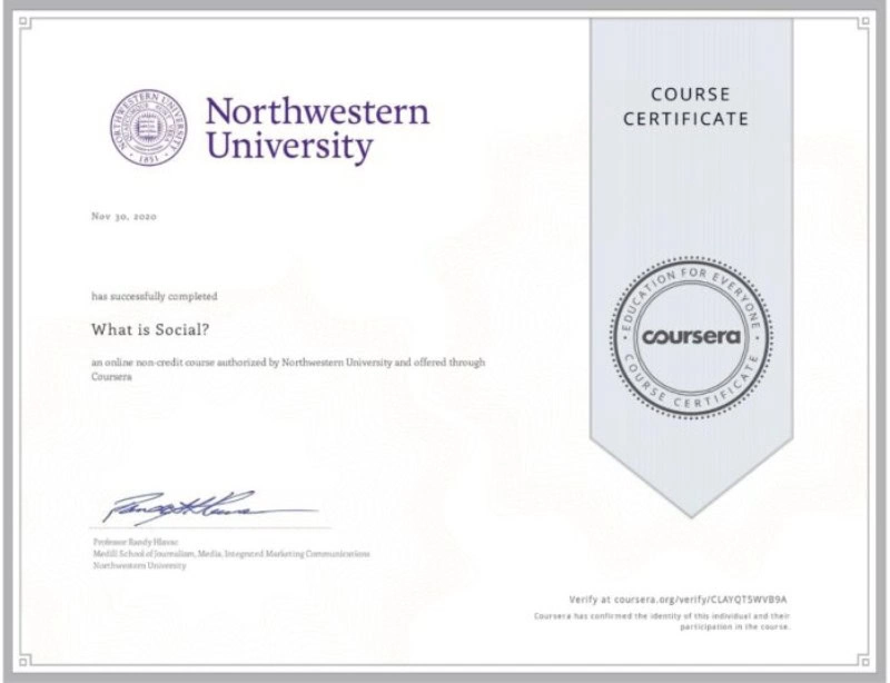 Course certificate from northwestern university for "what is social? " course offered through coursera platform